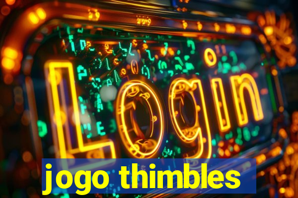 jogo thimbles